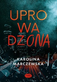 Uprowadzona - Marczewska Karolina - ebook + audiobook + książka