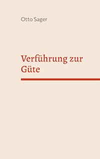 Verführung zur Güte - Otto Sager - ebook