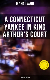 A Connecticut Yankee in King Arthur's Court (Complete Edition) - Mark Twain - ebook