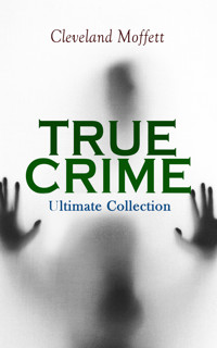 TRUE CRIME - Ultimate Collection - Cleveland Moffett - ebook