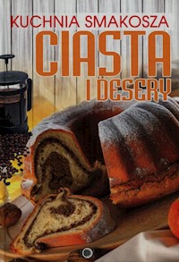 Kuchnia smakosza Ciasta i desery -  - książka