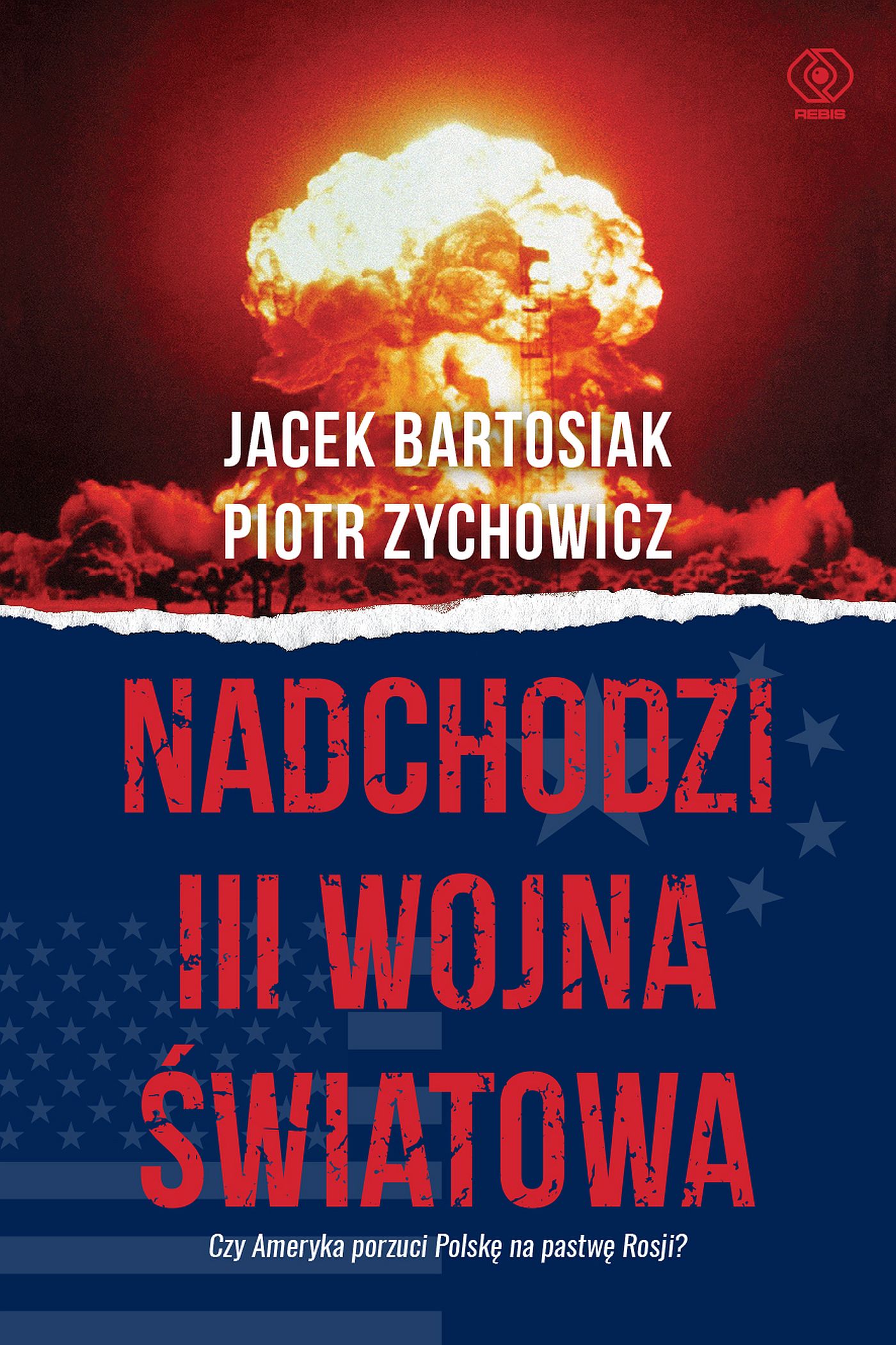 Okładka:Nadchodzi III wojna światowa. Czy Ameryka porzuci Polskę na pastwę Rosji? 
