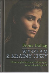 Wyszłam z krainy ciszy. Historia głuchoniemej dziewczyny, która odzyskała słuch - Fiona Bollag - ebook