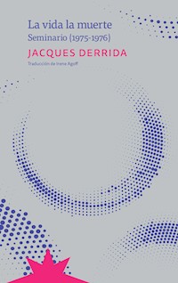 La vida la muerte - Derrida Jacques - ebook