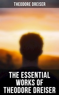 The Essential Works of Theodore Dreiser - Theodore Dreiser - ebook