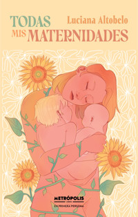 Todas mis maternidades - Luciana Altobelo - ebook