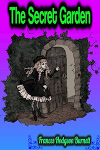 The Secret Garden - Frances Hodgson Burnett - Frances Hodgson Burnett - ebook