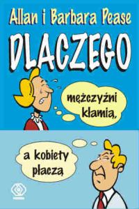 Dlaczego mężczyźni kłamią a kobiety płaczą - Pease Allan, Pease Barbara - książka