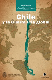 Chile y la Guerra Fría global - Tanya Harmer - ebook