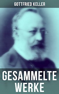 Gesammelte Werke von Gottfried Keller - Gottfried  Keller - ebook