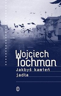 Jakbyś kamień jadła - Wojciech Tochman - ebook + książka