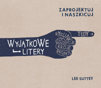 Wyjątkowe litery Zaprojektuj i naszkicuj - Lee Suttey - książka