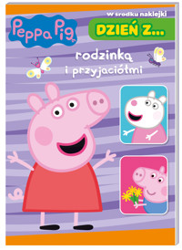 Dzień z… rodzinką i przyjaciółmi. Świnka Peppa - zbiorowa praca - książka