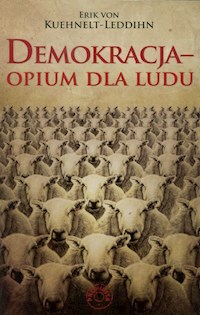 Demokracja opium dla ludu - Kuehnelt-Leddihn Erik - książka
