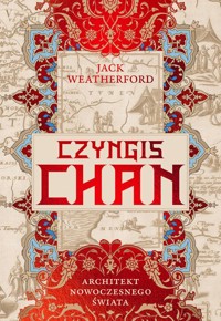 Czyngis-chan. Architekt nowoczesnego świata - Weatherford Jack - książka