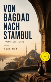 Von Bagdad nach Stambul (Kommentiert) - Karl May - ebook