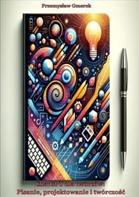 ChatGPT dla twórców Pisanie, projektowanie i twórczość - Przemysław Gmerek - ebook