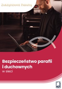 Bezpieczeństwo parafii i duchownych w sieci - Wiedza i Praktyka - ebook