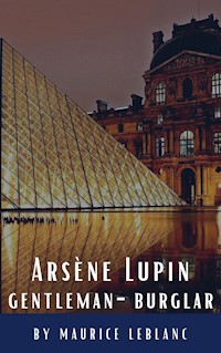 Arsène Lupin, gentleman-burglar - Leblanc Maurice - ebook