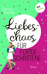 Liebeschaos für Fortgeschrittene - Gemma Townley - ebook