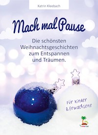 Mach mal Pause - die schönsten Weihnachtsgeschichten zum Entspannen und Träumen - Katrin Kleebach - ebook
