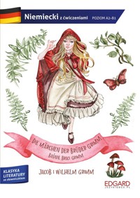 Niemiecki Die Märchen der Brüder Grimm/Baśnie Braci Grimm. Adaptacja klasyki z ćwiczeniami - Grimm Jacob, Grimm Wilhelm, Huppert Lena, Piotrowska Magdalena - książka