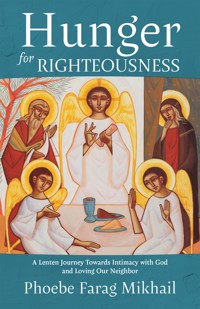 Hunger for Righteousness - Phoebe Farag Mikhail - ebook