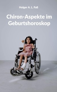Chiron-Aspekte im Geburtshoroskop - Holger A. L. Faß - ebook