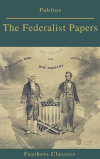 The Federalist Papers (Best Navigation, Active TOC) (Feathers Classics) - Publius - ebook