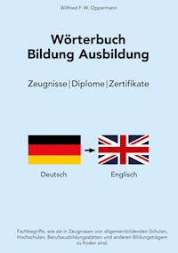 Wörterbuch Bildung Ausbildung - Wilfried F.W. Oppermann - ebook