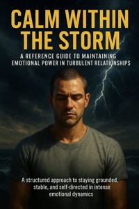 Calm Within the Storm: A Reference Guide to Maintaining Emotional Power in Turbulent Relationships - Brianna Lewis - ebook