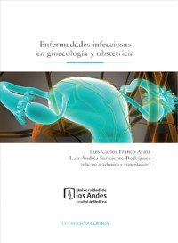 Enfermedades infecciosas en ginecología y obstetricia - Luis Carlos Franco Ayala - ebook