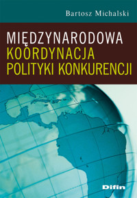 Międzynarodowa koordynacja polityki konkurencji - Bartosz Michalski - książka