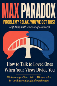 How to Talk to Loved Ones When Your Views Divide You - Max Paradox - ebook