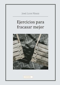 Ejercicios para fracasar mejor - José Luis Pérez - ebook