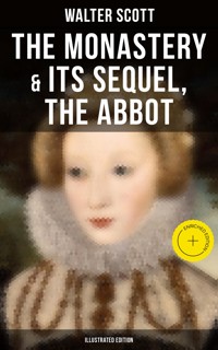 The Monastery & Its Sequel, The Abbot (Illustrated Edition) - Walter Scott - ebook