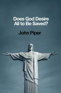 Does God Desire All to Be Saved? - Piper John - ebook