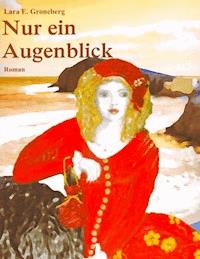 Nur ein Augenblick - Lara E. Groneberg - ebook