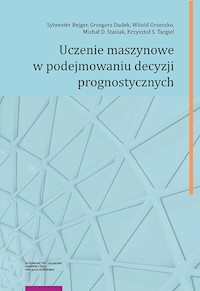 Uczenie maszynowe w podejmowaniu decyzji prognostycznych - Bejger Sylwester, Dudek Grzegorz, Orzeszko Witold, Stasiak Michał D., Targiel Krzysztof S. - książka