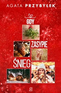 Gdy zasypie śnieg - Agata Przybyłek - ebook + książka