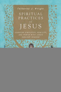 Spiritual Practices of Jesus - Catherine J. Wright - ebook