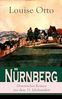 Nürnberg - Historischer Roman aus dem 15. Jahrhundert - Louise Otto - ebook