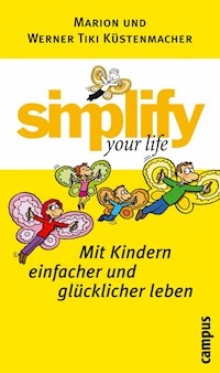 simplify your life - Mit Kindern einfacher und glücklicher leben - Werner Tiki Küstenmacher - ebook