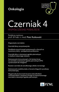 Czerniak 4. Współczesne podejście. W gabinecie lekarza specjalisty - Piotr Rutkowski - książka