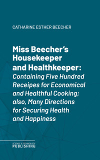 Miss Beecher's Housekeeper and Healthkeeper - Beecher - ebook