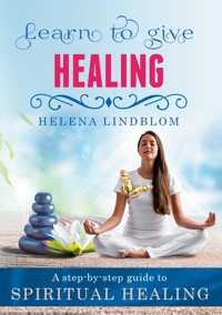 Learn to give Healing - Helena Lindblom - ebook
