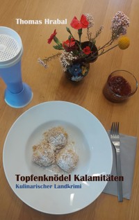 Topfenknödel Kalamitäten - Thomas Hrabal - ebook