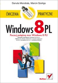 Windows 8 PL Ćwiczenia praktyczne - Mendrala Danuta, Szeliga Marcin - książka