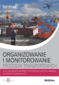 Organizowanie i monitorowanie procesów transportowych A.31 - Kacperczyk Radosław - książka
