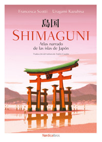 Shimaguni. Atlas narrado de las islas de Japón - Francesca Scotti - ebook